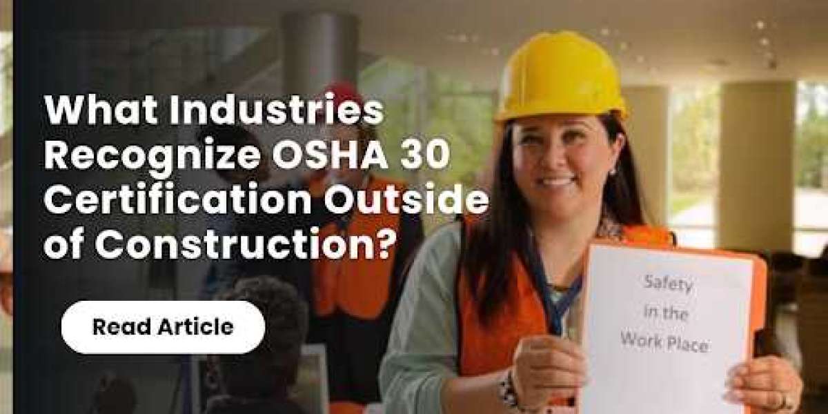 What Industries Recognize OSHA 30 Online Outside of Construction?