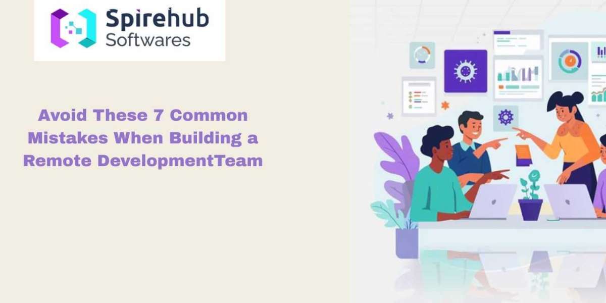 Avoid These 7 Common Mistakes When Building a Remote Development Team